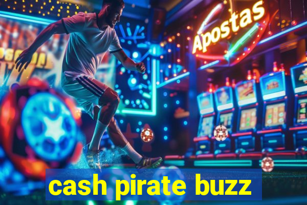 cash pirate buzz